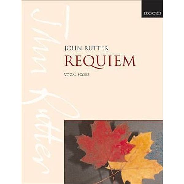 Requiem, für Sopran, gemischten Chor und kleines Orchester, Chorpartitur, John Rutter
