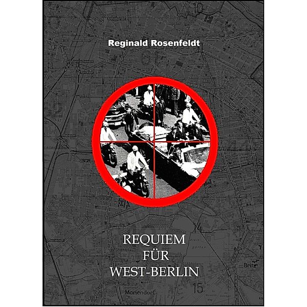 Requiem für West-Berlin / Ein Kowalski Thriller Bd.2, Reginald Rosenfeldt