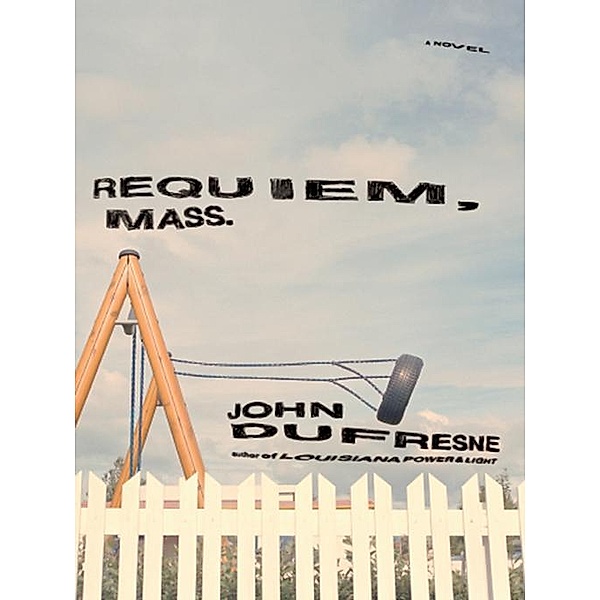 Requiem, Mass.: A Novel, John Dufresne