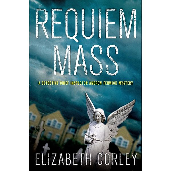 Requiem Mass / D.C.I. Andrew Fenwick Mysteries Bd.2, Elizabeth Corley