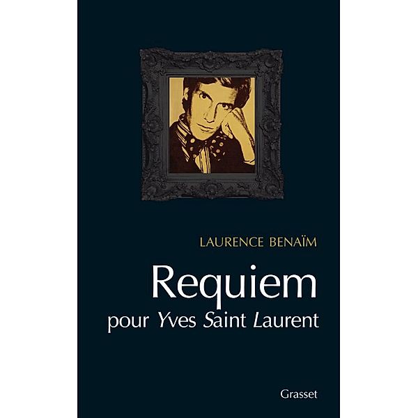 Requiem pour Yves Saint Laurent / Essai, Laurence Benaïm