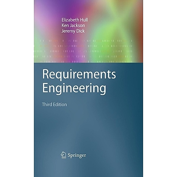 Requirements Engineering, Elizabeth Hull, Ken Jackson, Jeremy Dick