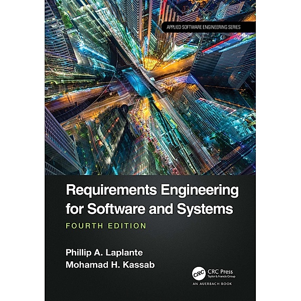 Requirements Engineering for Software and Systems, Phillip A. Laplante, Mohamad H. Kassab