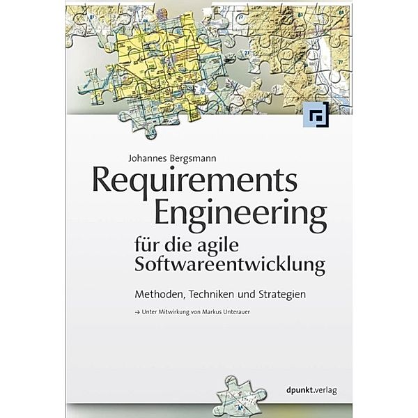 Requirements Engineering für die agile Softwareentwicklung, Johannes Bergsmann