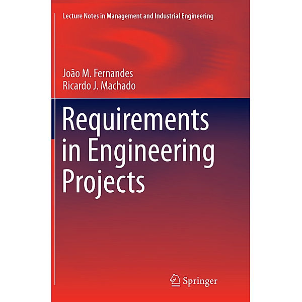 Requirements in Engineering Projects, João M. Fernandes, Ricardo J. Machado