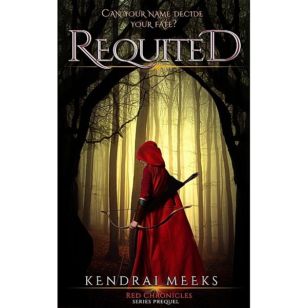 Requited (Red Chronicles, #0.5) / Red Chronicles, Kendrai Meeks