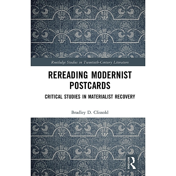 Rereading Modernist Postcards, Bradley D. Clissold