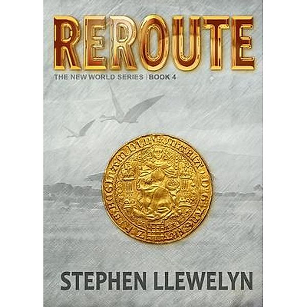 REROUTE / The New World Series Bd.4, Stephen Llewelyn
