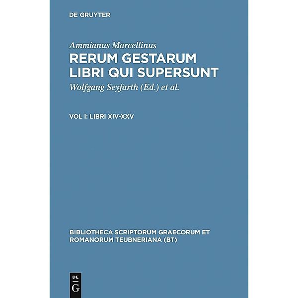 Rerum gestarum libri qui supersunt Libri XIV-XXV / Bibliotheca scriptorum Graecorum et Romanorum Teubneriana, Ammianus Marcellinus