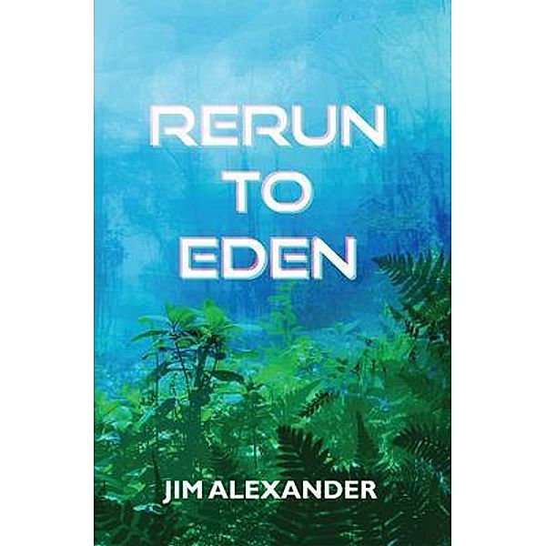 Rerun to Eden, Jim Alexander