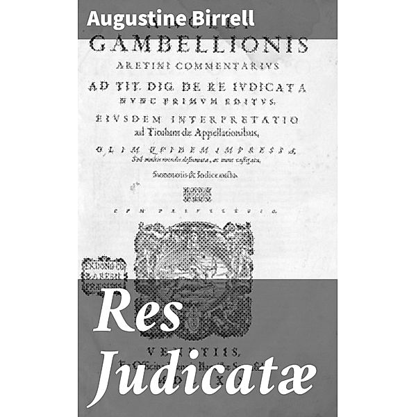 Res Judicatæ, Augustine Birrell