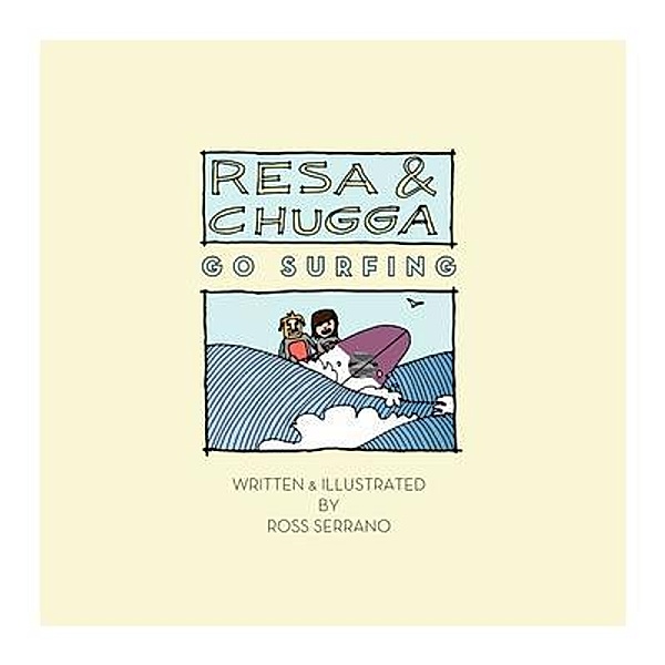 Resa and Chugga Go Surfing, Ross Serrano