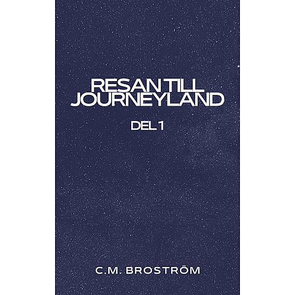 Resan till Journeyland, C. M. Broström