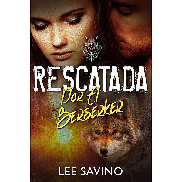 Rescatada por el Berserker (Saga Guerreros Berserker, #6) / Saga Guerreros Berserker, Lee Savino