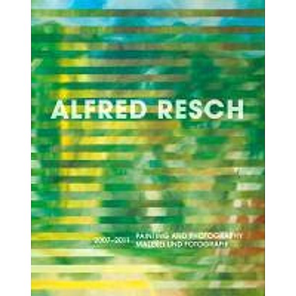 Resch, A: Alfred Resch. Malerei und Fotografie, Alfred Resch