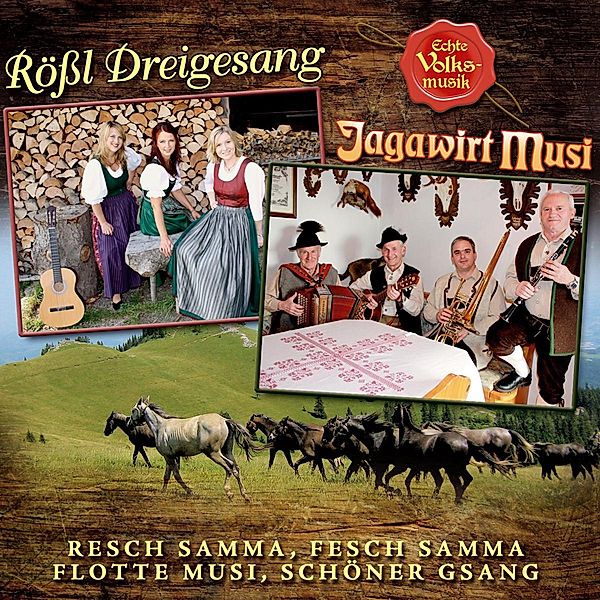 Resch Samma,Fesch Samma-Flotte, Rössl Dreigesang, Jagawirt Musi