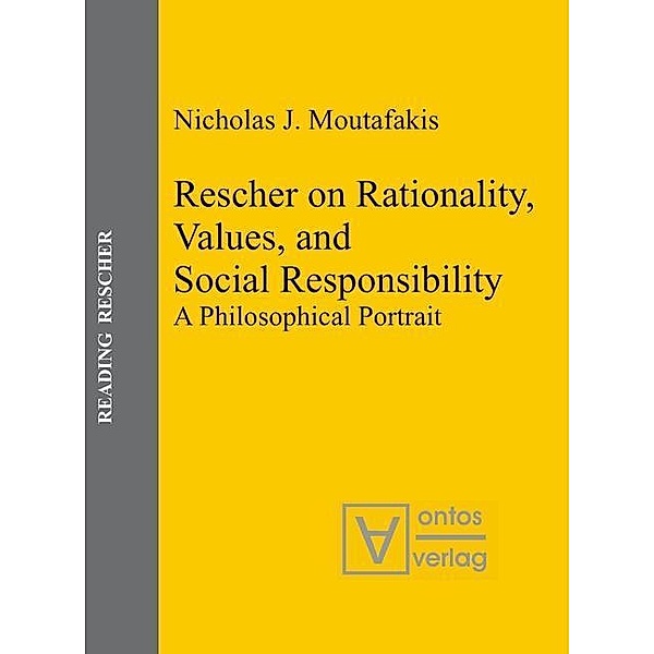 Rescher on Rationality, Values, and Social Responsibility / Reading Rescher Bd.1, Nicholas J. Moutafakis