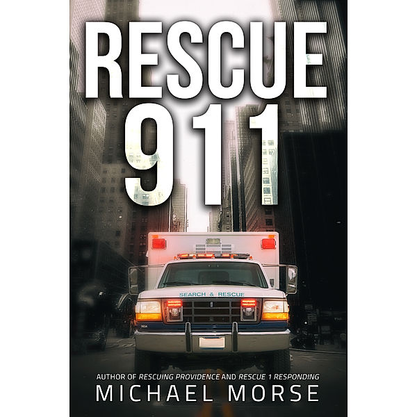 Rescue 911: Tales from a First Responder, Michael Morse