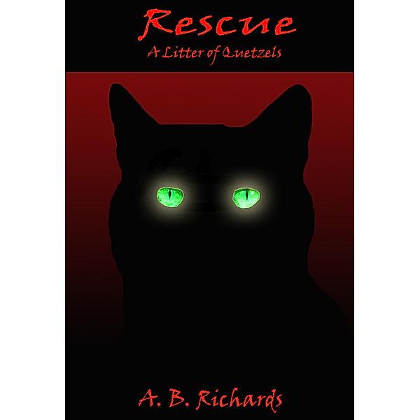Rescue: A Litter of Quetzels / Black Mare Books, A. B. Richards
