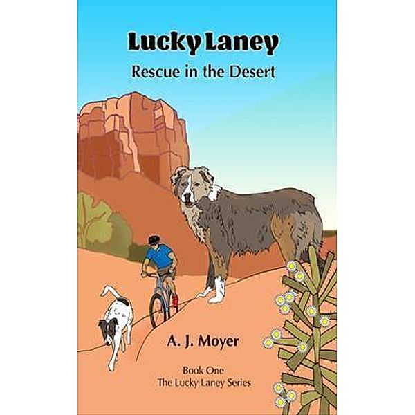 Rescue in the Desert / Lucky Laney Bd.1, A. J. Moyer