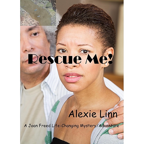Rescue Me! (A Life Changing Joan Freed Mystery Adventure, #6) / A Life Changing Joan Freed Mystery Adventure, Alexie Linn