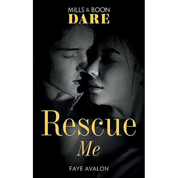 Rescue Me (Mills & Boon Dare), Faye Avalon