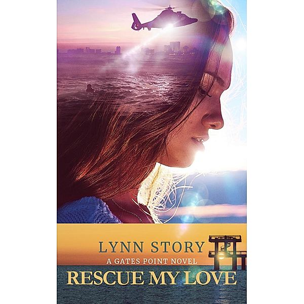 Rescue My Love (A Gates Point Novel, #1) / A Gates Point Novel, Lynn Story