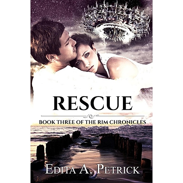 Rescue (Rim Chronicles Book Three, #3) / Rim Chronicles Book Three, Edita A. Petrick