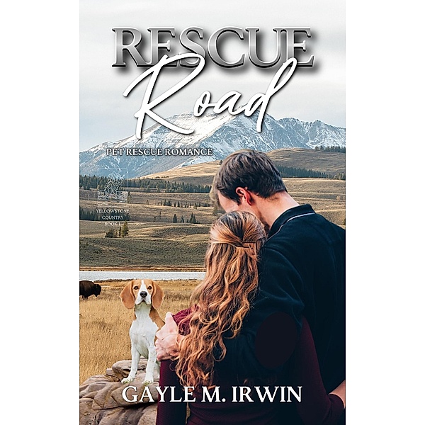 Rescue Road (Pet Rescue Romance, #1) / Pet Rescue Romance, Gayle M. Irwin