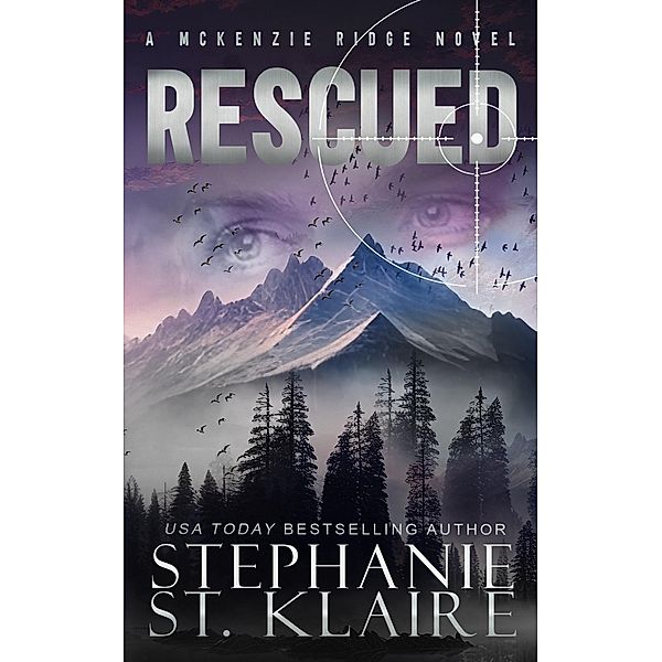 Rescued (A McKenzie Ridge Novel, #1) / A McKenzie Ridge Novel, Stephanie St. Klaire