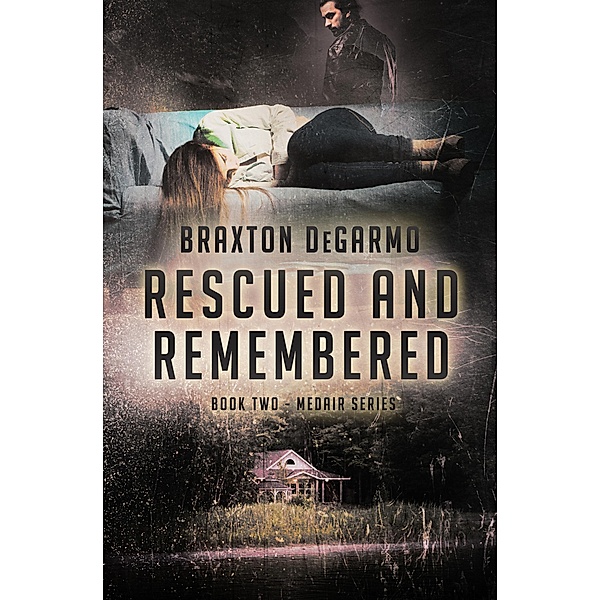 Rescued and Remembered (MedAir Series, #2) / MedAir Series, Braxton Degarmo