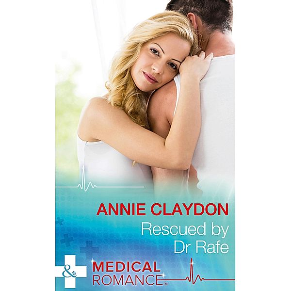 Rescued By Dr Rafe / Stranded in His Arms Bd.1, Annie Claydon