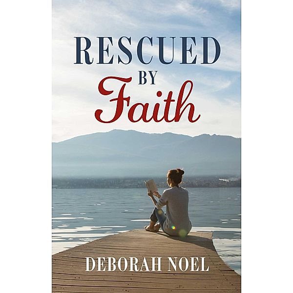 Rescued By Faith, Deborah Noel