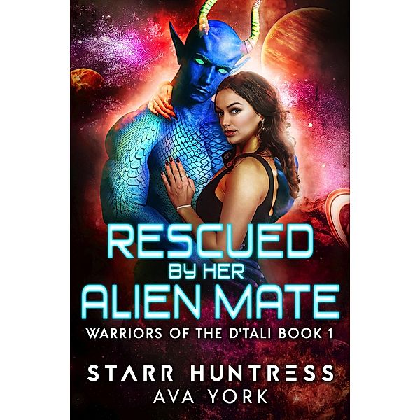 Rescued by her Alien Mate (Warriors of the D'tali, #1) / Warriors of the D'tali, Ava York