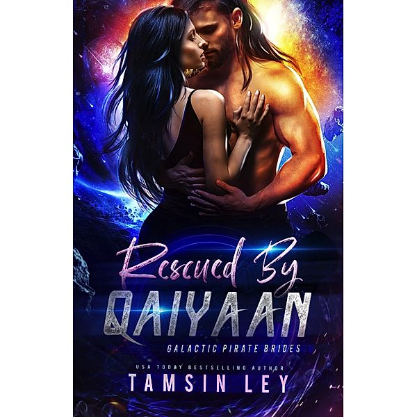 Rescued by Qaiyaan (Galactic Pirate Brides, #1) / Galactic Pirate Brides, Tamsin Ley