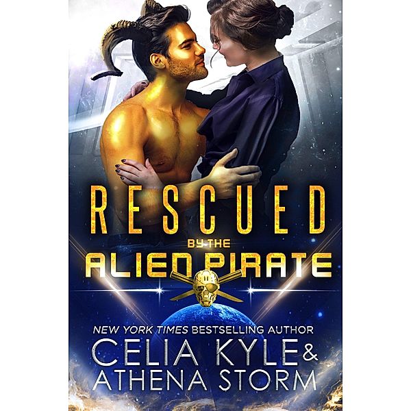 Rescued by the Alien Pirate (Mates of the Kilgari) / Mates of the Kilgari, Celia Kyle, Athena Storm