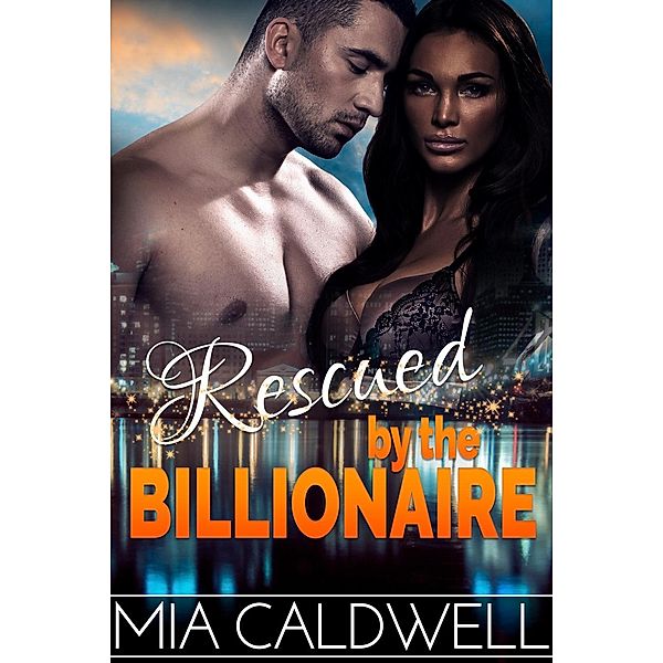 Rescued by the Billionaire (BWWM Novella), Mia Caldwell