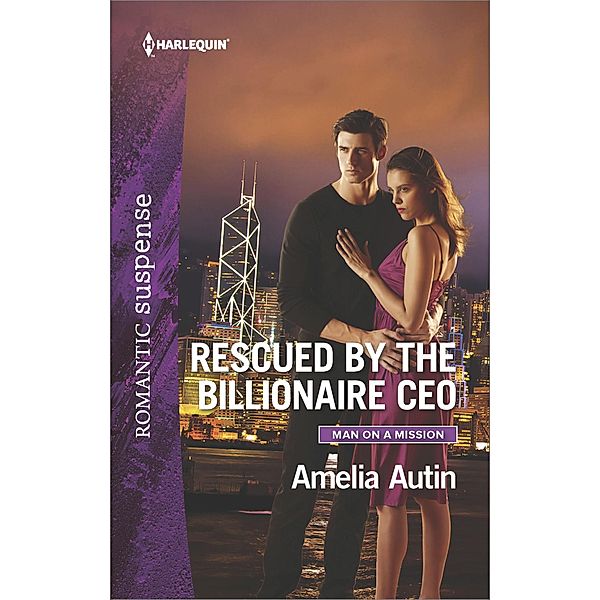 Rescued by the Billionaire CEO / Man on a Mission, Amelia Autin