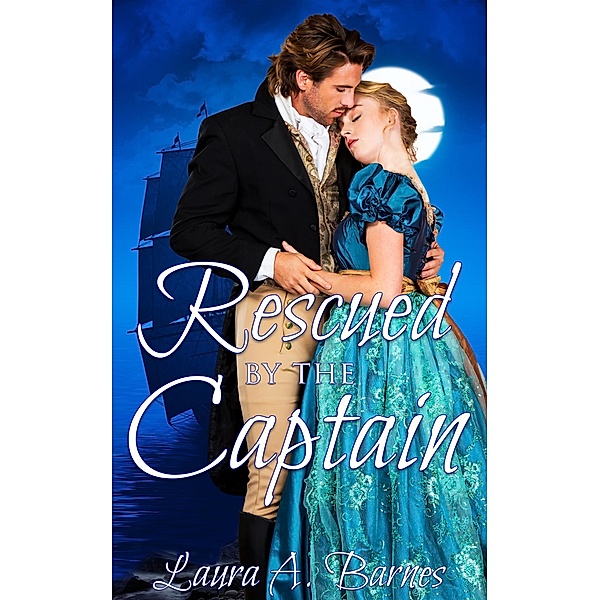 Rescued By the Captain (Romancing the Spies, #1) / Romancing the Spies, Laura A. Barnes