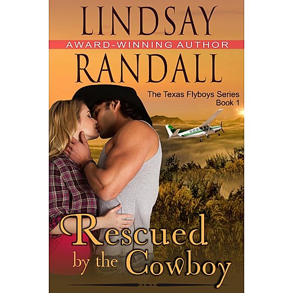 Rescued by the Cowboy (The Texas Flyboys Series, Book 1) / The Texas Flyboys Series, Lindsay Randall