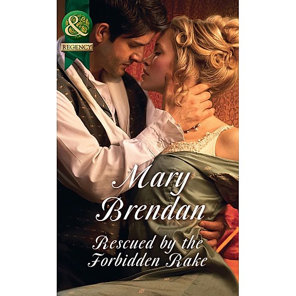 Rescued By The Forbidden Rake (Mills & Boon Historical) / Mills & Boon Historical, Mary Brendan