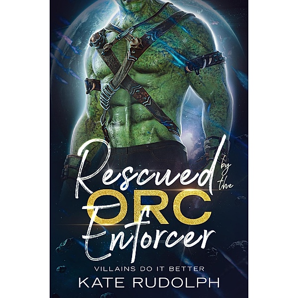 Rescued by the Orc Enforcer (Villains Do It Better) / Villains Do It Better, Kate Rudolph