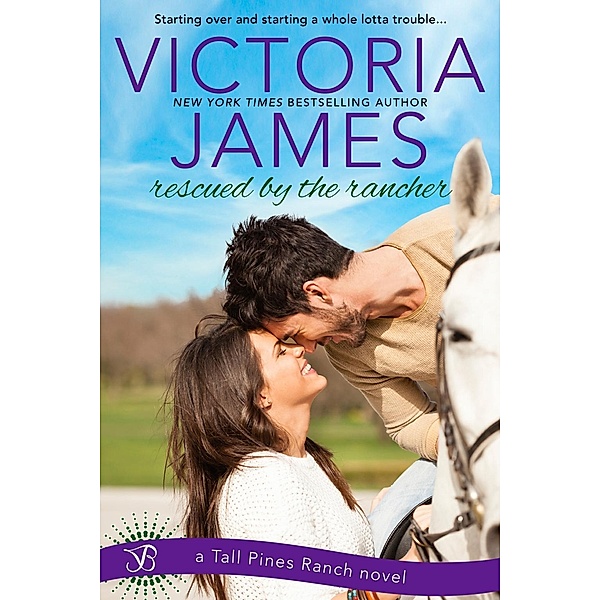 Rescued By the Rancher / Tall Pines Ranch Bd.2, Victoria James