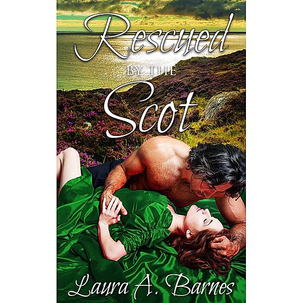 Rescued By the Scot (Romancing the Spies, #3) / Romancing the Spies, Laura A. Barnes