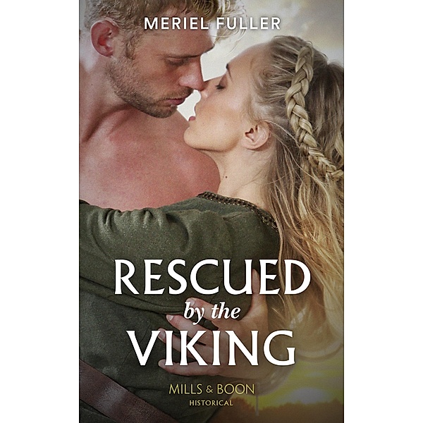 Rescued By The Viking (Mills & Boon Historical) / Mills & Boon Historical, Meriel Fuller