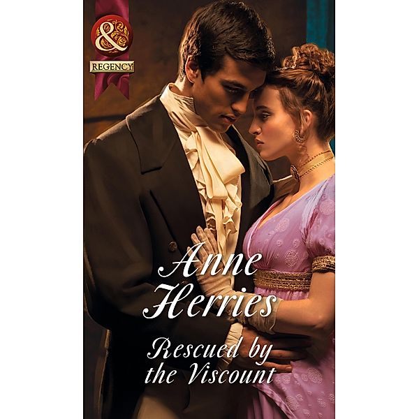 Rescued By The Viscount (Mills & Boon Historical) (Regency Brides of Convenience, Book 1) / Mills & Boon Historical, Anne Herries