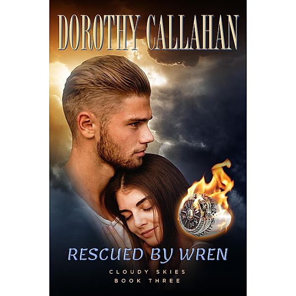 Rescued by Wren (CLOUDY SKIES, #3) / CLOUDY SKIES, Dorothy Callahan