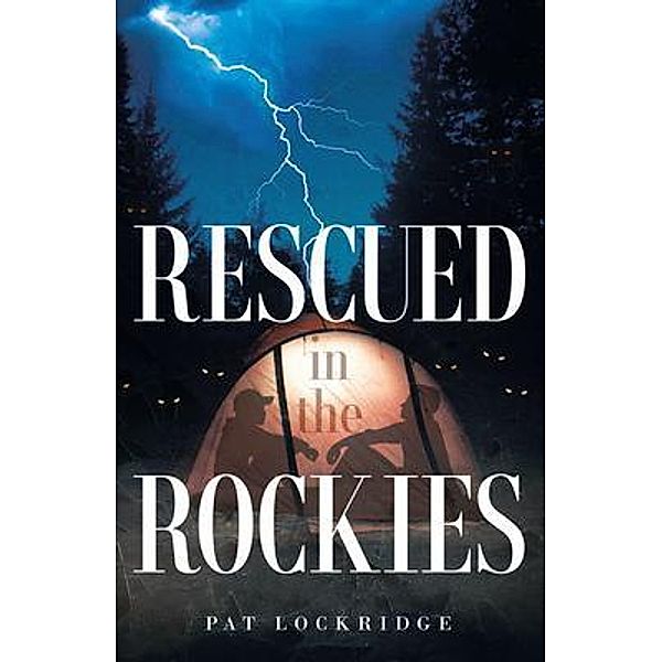 Rescued in the Rockies / Ink Start Media, Pat Lockridge