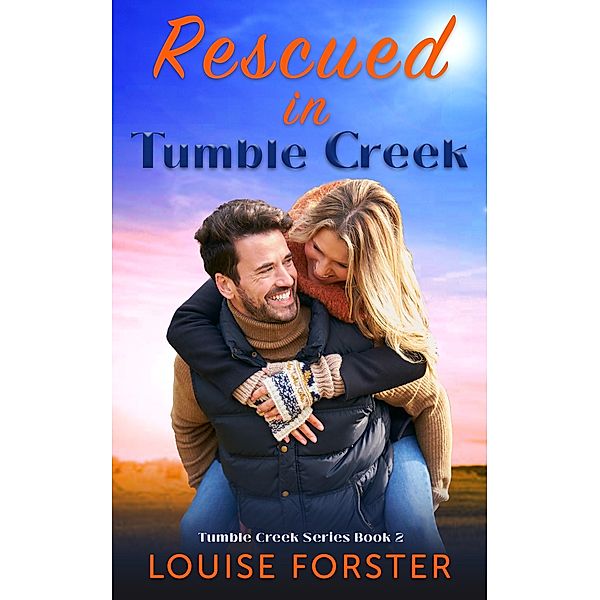 Rescued in Tumble Creek (Tumble Creek  #2), Louise Forster