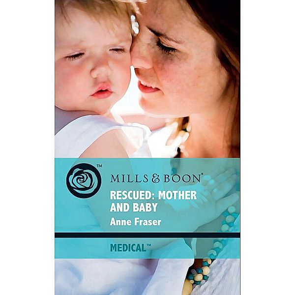 Rescued: Mother And Baby (Mills & Boon Medical), Anne Fraser